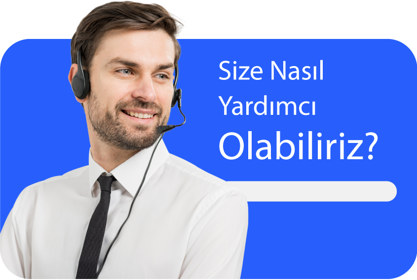 Size nasıl Yardımcı Olabiliriz?
